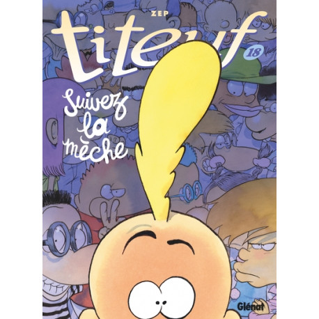 Titeuf 18 Suivez la Mèche